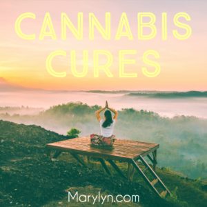 cannabis cures don't be ashamed • Marylyn